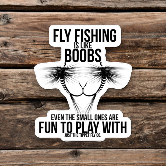 Fly Fishing Is Like Boobs