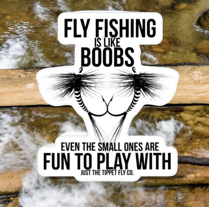 Fly Fishing Is Like Boobs